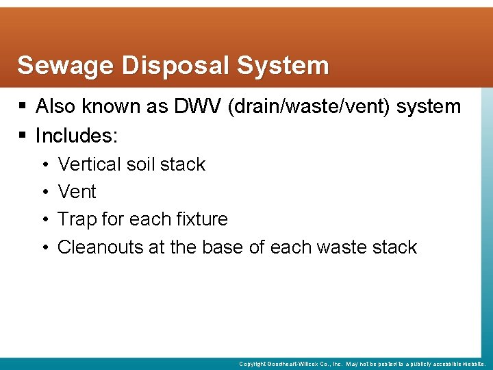 Sewage Disposal System § Also known as DWV (drain/waste/vent) system § Includes: • •