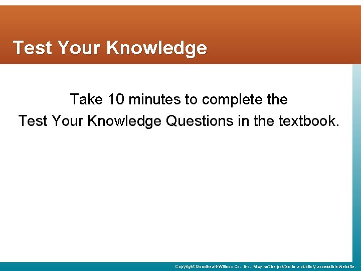 Test Your Knowledge Take 10 minutes to complete the Test Your Knowledge Questions in