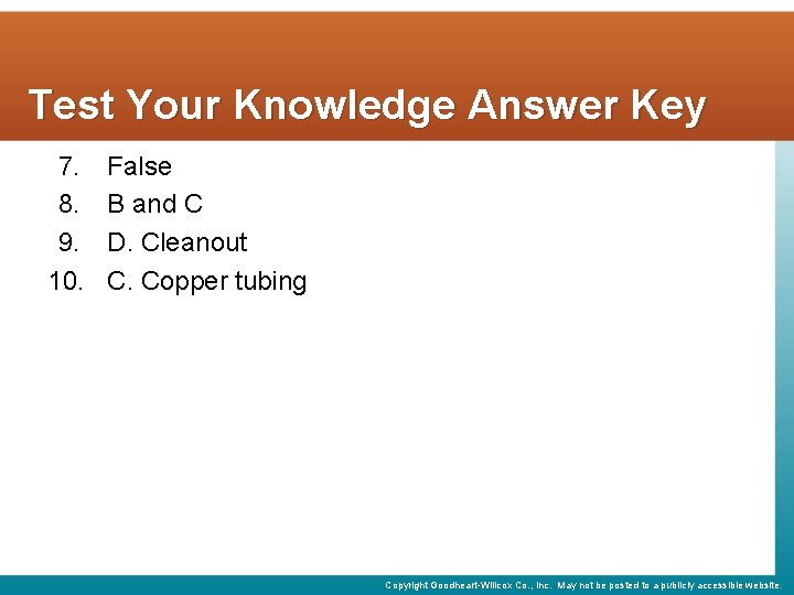 Test Your Knowledge Answer Key 7. 8. 9. 10. False B and C D.