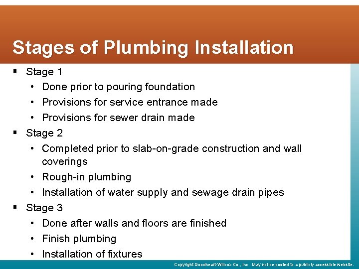 Stages of Plumbing Installation § Stage 1 • Done prior to pouring foundation •