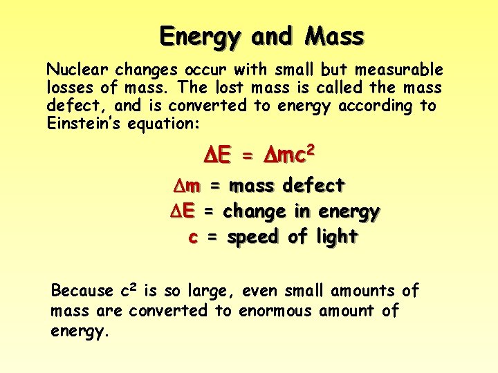 Energy and Mass Nuclear changes occur with small but measurable losses of mass. The
