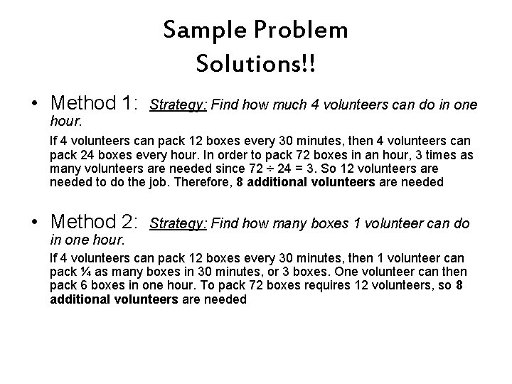 Sample Problem Solutions!! • Method 1: Strategy: Find how much 4 volunteers can do