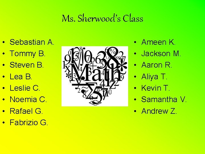 Ms. Sherwood’s Class • • Sebastian A. Tommy B. Steven B. Lea B. Leslie