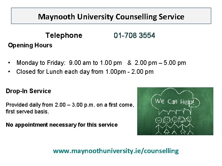 Maynooth University Counselling Service Telephone 01 -708 3554 Opening Hours • Monday to Friday: