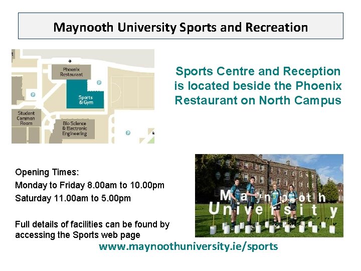 Maynooth University Sports and Recreation Sports Centre and Reception is located beside the Phoenix