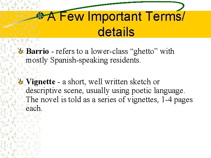 A Few Important Terms/ details Barrio - refers to a lower-class “ghetto” with mostly