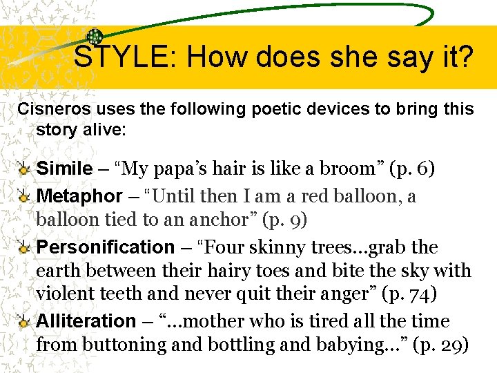 STYLE: How does she say it? Cisneros uses the following poetic devices to bring