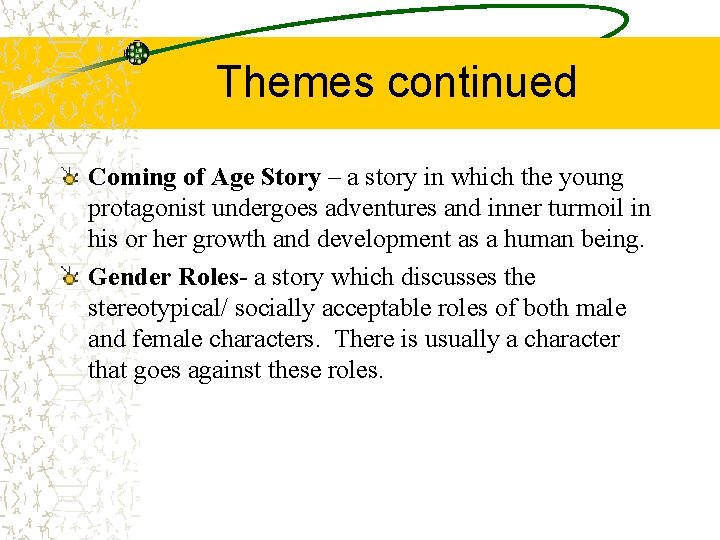 Themes continued Coming of Age Story – a story in which the young protagonist