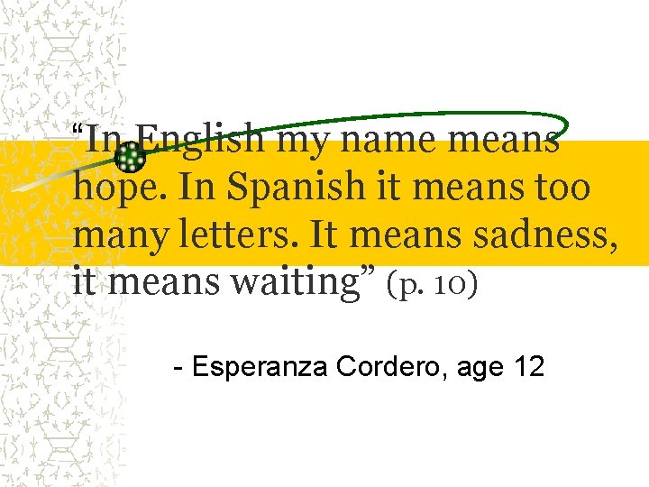 “In English my name means hope. In Spanish it means too many letters. It