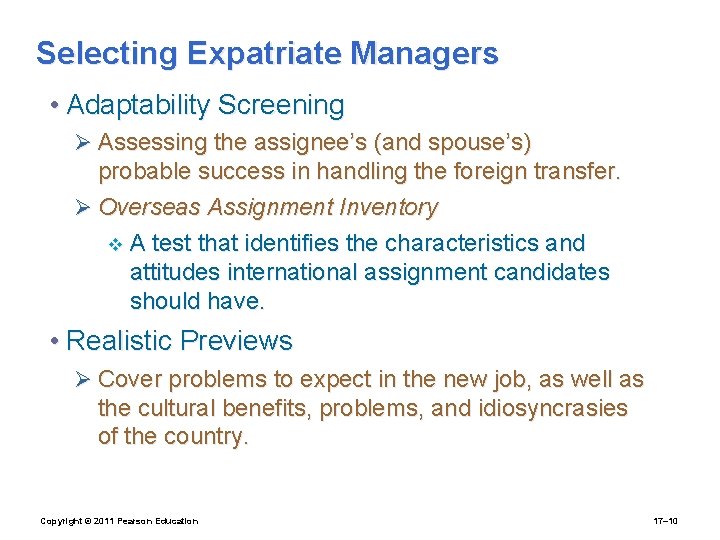 Selecting Expatriate Managers • Adaptability Screening Ø Assessing the assignee’s (and spouse’s) probable success