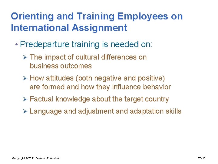 Orienting and Training Employees on International Assignment • Predeparture training is needed on: Ø
