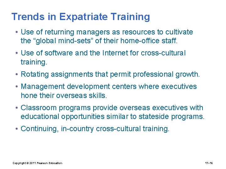 Trends in Expatriate Training • Use of returning managers as resources to cultivate the