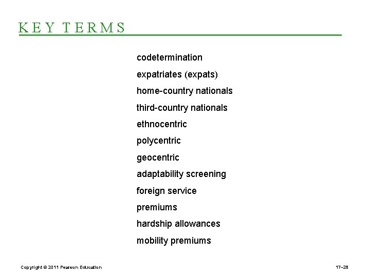 KEY TERMS codetermination expatriates (expats) home-country nationals third-country nationals ethnocentric polycentric geocentric adaptability screening
