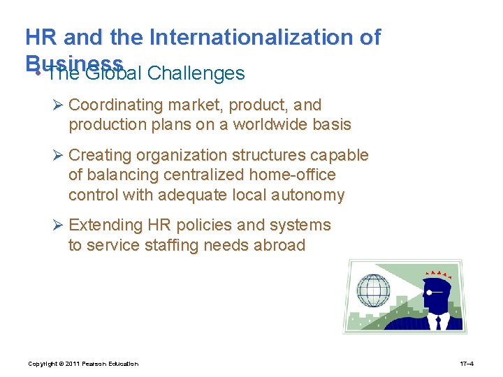 HR and the Internationalization of Business • The Global Challenges Ø Coordinating market, product,