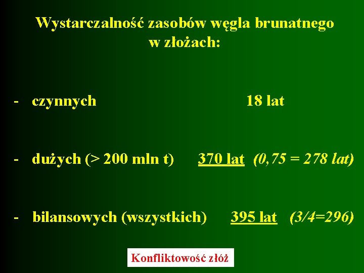 Wystarczalność zasobów węgla brunatnego w złożach: - czynnych 18 lat - dużych (> 200