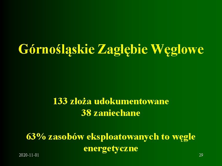 Górnośląskie Zagłębie Węglowe 133 złoża udokumentowane 38 zaniechane 63% zasobów eksploatowanych to węgle energetyczne