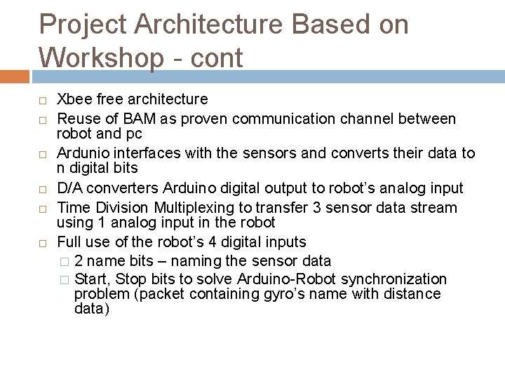 Project Architecture Based on Workshop - cont Xbee free architecture Reuse of BAM as