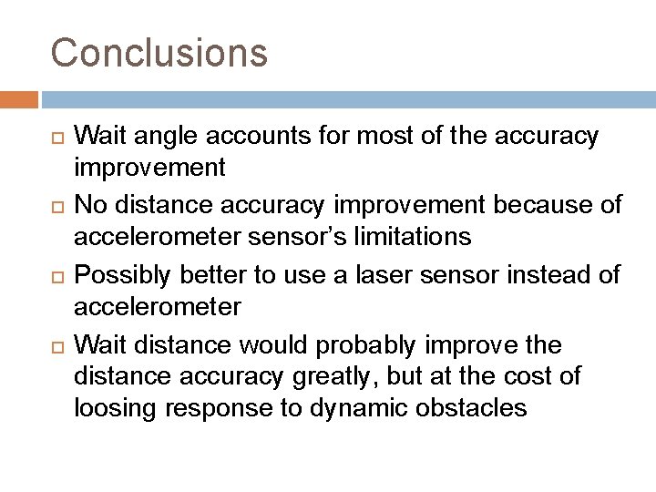 Conclusions Wait angle accounts for most of the accuracy improvement No distance accuracy improvement