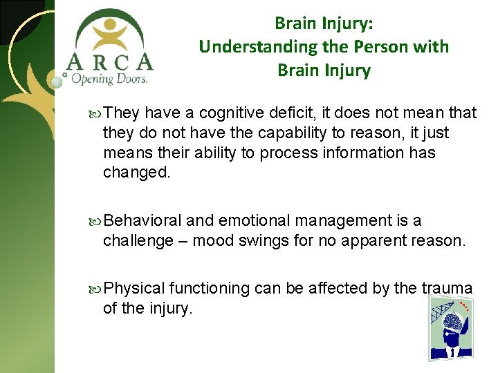 Brain Injury: Understanding the Person with Brain Injury They have a cognitive deficit, it