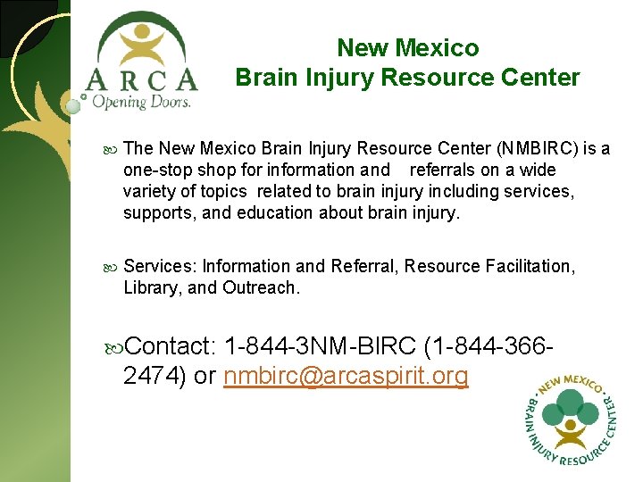 New Mexico Brain Injury Resource Center The New Mexico Brain Injury Resource Center (NMBIRC)