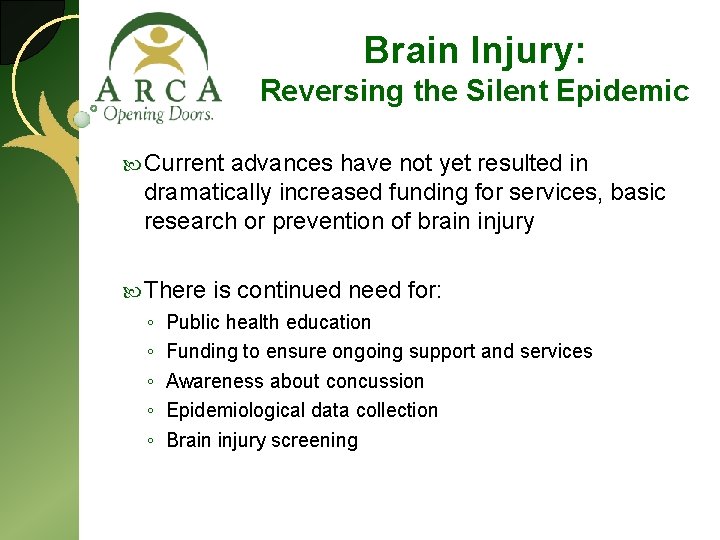 Brain Injury: Reversing the Silent Epidemic Current advances have not yet resulted in dramatically