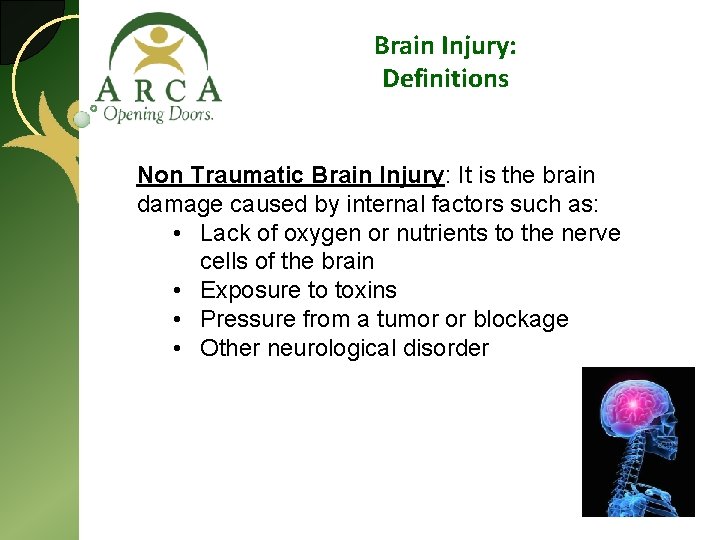 Brain Injury: Definitions Non Traumatic Brain Injury: It is the brain damage caused by