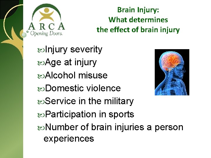Brain Injury: What determines the effect of brain injury Injury severity Age at injury