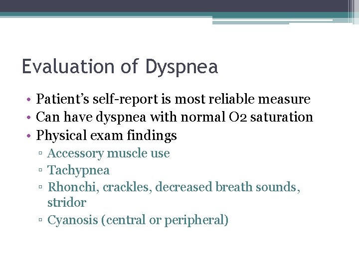 Evaluation of Dyspnea • Patient’s self report is most reliable measure • Can have