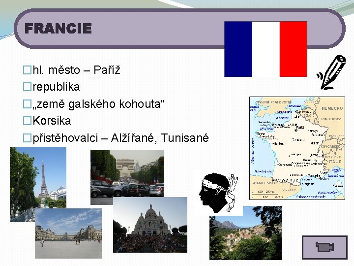 FRANCIE �hl. město – Paříž �republika �„země galského kohouta“ �Korsika �přistěhovalci – Alžířané, Tunisané