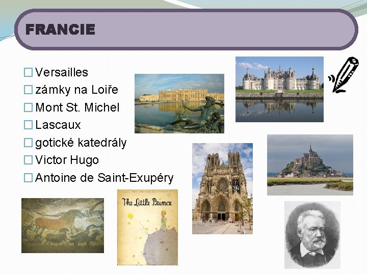 FRANCIE � Versailles � zámky na Loiře � Mont St. Michel � Lascaux �