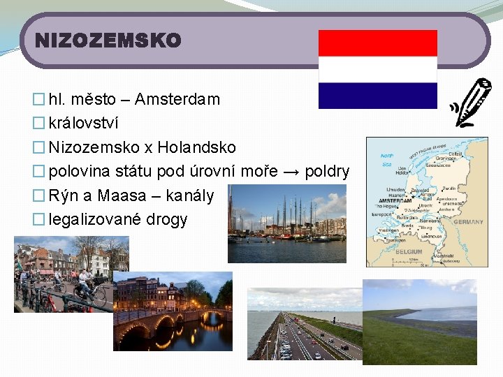 NIZOZEMSKO � hl. město – Amsterdam � království � Nizozemsko x Holandsko � polovina