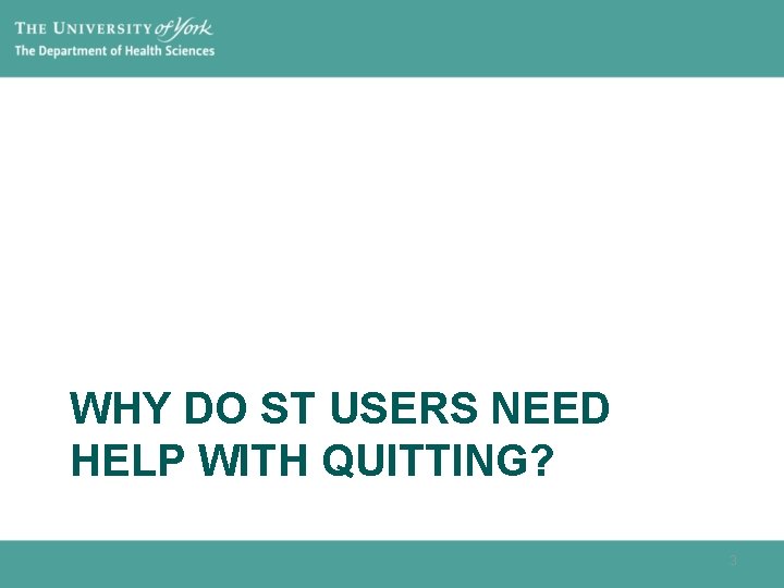 WHY DO ST USERS NEED HELP WITH QUITTING? 3 