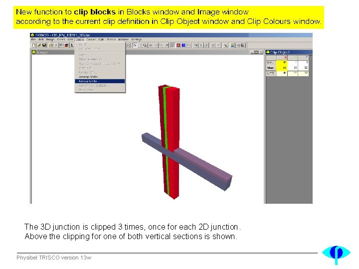 The 3 D junction is clipped 3 times, once for each 2 D junction.