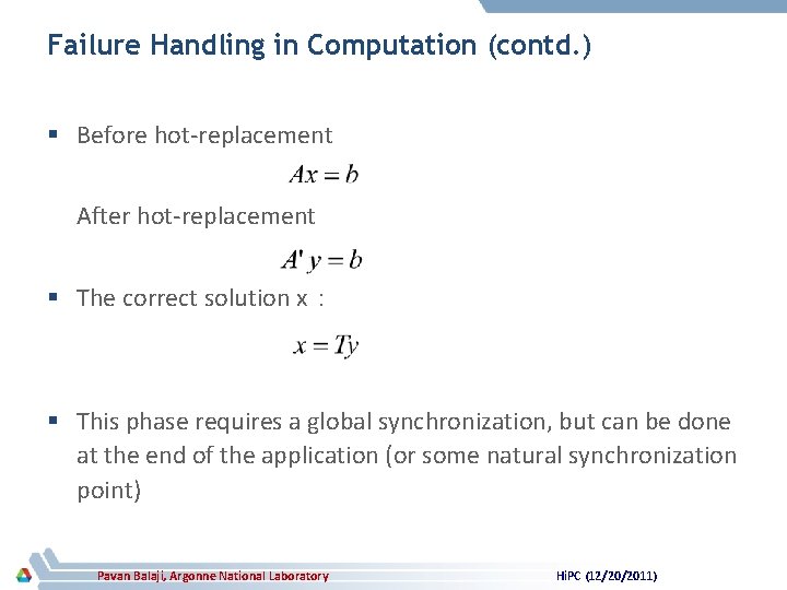 Failure Handling in Computation (contd. ) § Before hot-replacement After hot-replacement § The correct