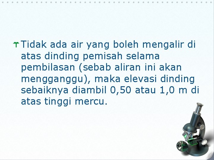 Tidak ada air yang boleh mengalir di atas dinding pemisah selama pembilasan (sebab aliran