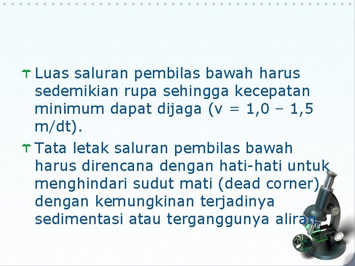 Luas saluran pembilas bawah harus sedemikian rupa sehingga kecepatan minimum dapat dijaga (v =