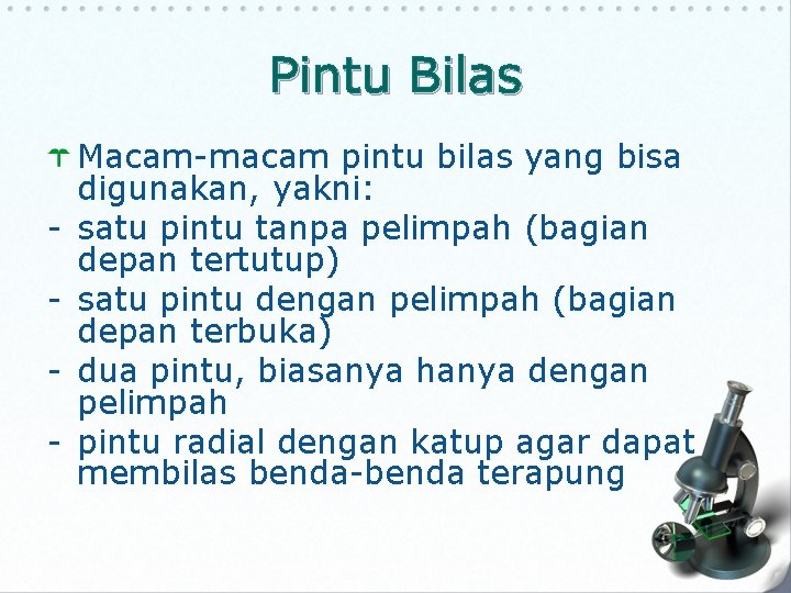 Pintu Bilas - Macam-macam pintu bilas yang bisa digunakan, yakni: satu pintu tanpa pelimpah