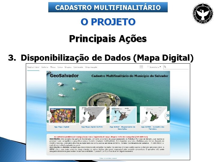 CADASTRO MULTIFINALITÁRIO O PROJETO Principais Ações 3. Disponibilização de Dados (Mapa Digital) 