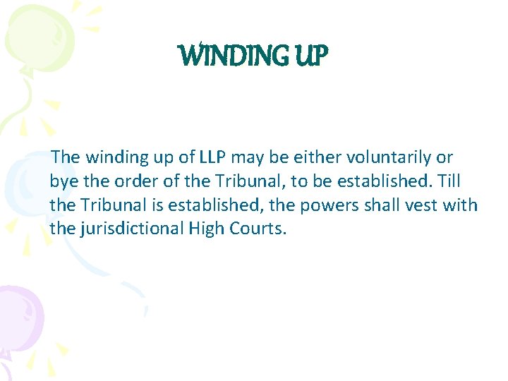 WINDING UP The winding up of LLP may be either voluntarily or bye the