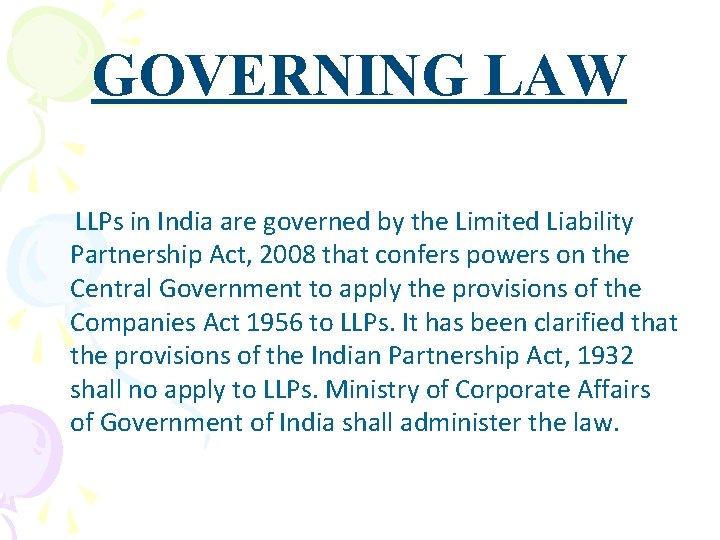 GOVERNING LAW LLPs in India are governed by the Limited Liability Partnership Act, 2008