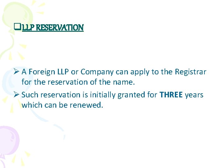 q. LLP RESERVATION Ø A Foreign LLP or Company can apply to the Registrar