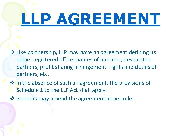LLP AGREEMENT v Like partnership, LLP may have an agreement defining its name, registered