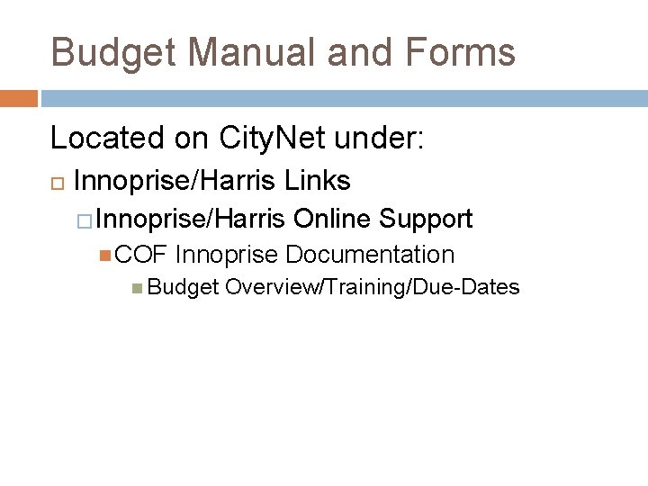 Budget Manual and Forms Located on City. Net under: Innoprise/Harris Links �Innoprise/Harris COF Online