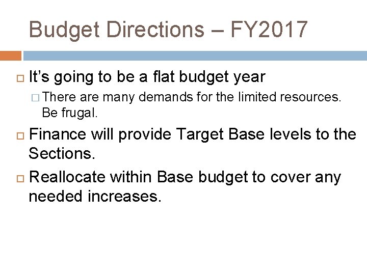 Budget Directions – FY 2017 It’s going to be a flat budget year �