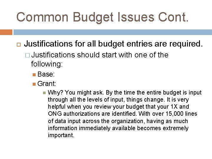Common Budget Issues Cont. Justifications for all budget entries are required. � Justifications should