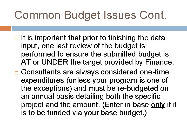 Common Budget Issues Cont. It is important that prior to finishing the data input,