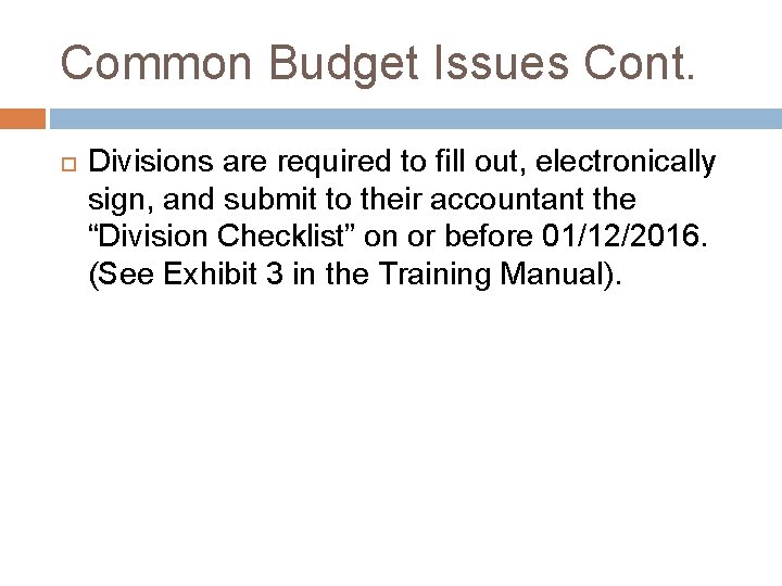 Common Budget Issues Cont. Divisions are required to fill out, electronically sign, and submit