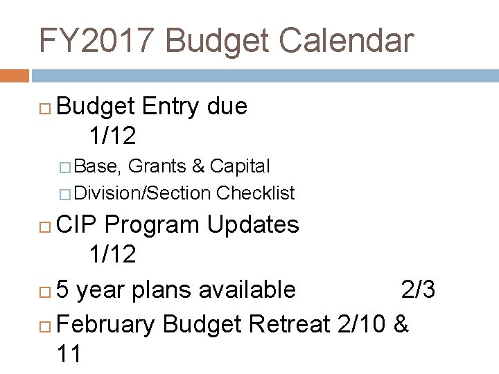FY 2017 Budget Calendar Budget Entry due 1/12 � Base, Grants & Capital �