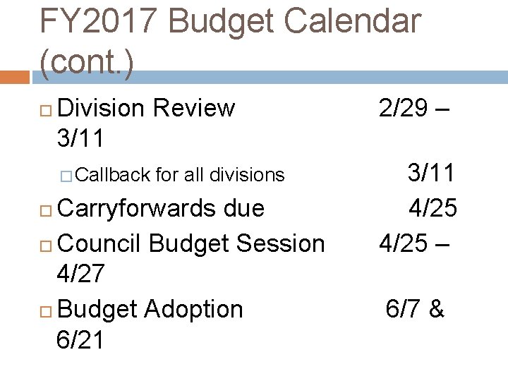 FY 2017 Budget Calendar (cont. ) Division Review 3/11 2/29 – � Callback 3/11