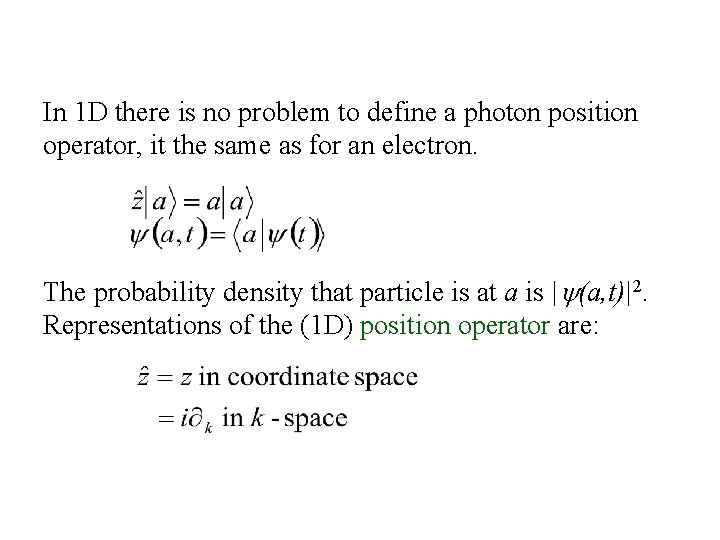 In 1 D there is no problem to define a photon position operator, it